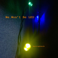We Won't Be LED 320kbps by Barclaybunch