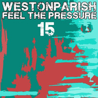 Feel The Pressure 015 by Weston Parish