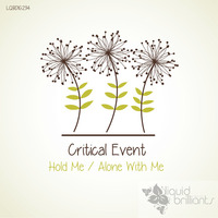 Critical Event - Hold Me (OUT NOW @Liquid Brilliants) by Critical Event