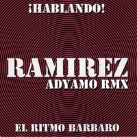 Ramirez - Hablando ( Adyamo RMX ) by Adyamo