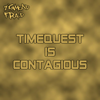 TimeQuest Is Contagious by zigmond fraud