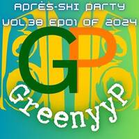 Après - Ski Party Vol38 EP01 Of 2024 by GreenyyP