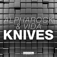 Alpharock & Vida - Knives (Original Mix)|OUT NOW| by Alpharock