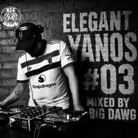 Elegant Yanos #03 Mixed By Big Dawg by Tshepo Malatsi (Mr. Houz It Friday aka Big Dawg)