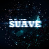 VMC feat Evanns - Suave (Original Mix) Out Now !!! by DJ VMC