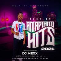 BEST OF AMAPIANO HITS 2021 ( DJ MEXX ) THE HYPE DJ by Deejay Mexx
