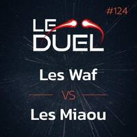 Le Duel #124 : Les Waf VS Les Miaou by Le Duel