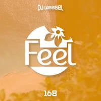 DJ Weasel Presents Feel #168 by nweasel