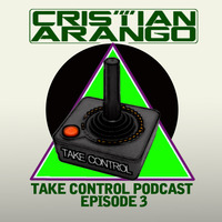 Take Control Podcast EP 3 by Cristian Arango