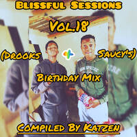 Blissful Sessions Vol.18 (Drooks &amp; Saucy's Birthday Mix) by Katlego Katzen