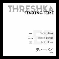 1. Threshka - Finding Time by The Tea Bay