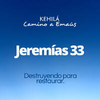 Jeremías 33 | Destruyendo para restaurar. by Kehila Camino a Emaus
