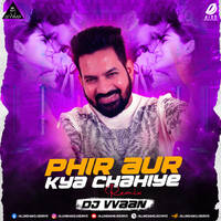 Phir Aur Kya Chahiye (Remix) - DJ Vvaan by All Indian DJs Drive