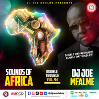 The Double Trouble Mixxtape 2024 Volume 93 Sounds Of Africa Edition by Dj Joe Mfalme