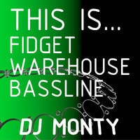 This Is... Best of Fidget, Warehouse &amp; Bassline : DJ Monty UK