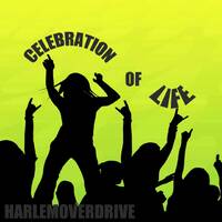 CELEBRATION OF LIFE by Harlemoverdrive