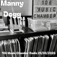 106 Music Chamber Radio 25052026 Part 1 by Manny Dogg