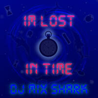 Dj Mix Shark - I'm Lost In Time (Official Song) by Dj Mix Shark