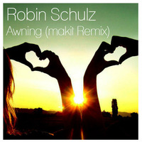 Robin Schulz - Awning (makit Remix) by makit
