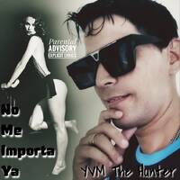YVM The Hunter - No Me Importa Ya [Original Track] by YVM The Hunter