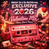 Knight SA &amp; Da Master Pres. Exclusive 2026 Valentines Mix [Music, Love &amp; Peace] by Knight SA
