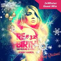 Jenny Karol - ReBirth.The Future is Now!#32 incl.InWinter Guest Mix by Jenny Karol ॐ