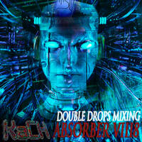 Kach - Absorber VIII8 [Double Drops Technoid-DnB Mix] by Max b_d Kach