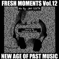 FRESH MOMENTS Vol.12 (Inspired By Chocolate Music Vol.2) Mix By JAVI COSTA by Javi Costa