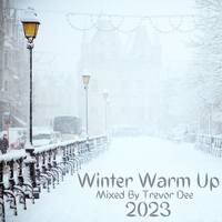 Winter Warm Up 2023 Mixed By Trevor Dee by Trevor Dee