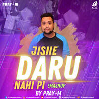 Jisne Daru Nahi Pi (Smashup) - Pray-M by All Indian DJs Drive