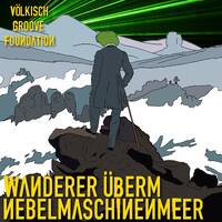 Wanderer überm Nebelmaschinenmeer by Völkisch Groove Foundation