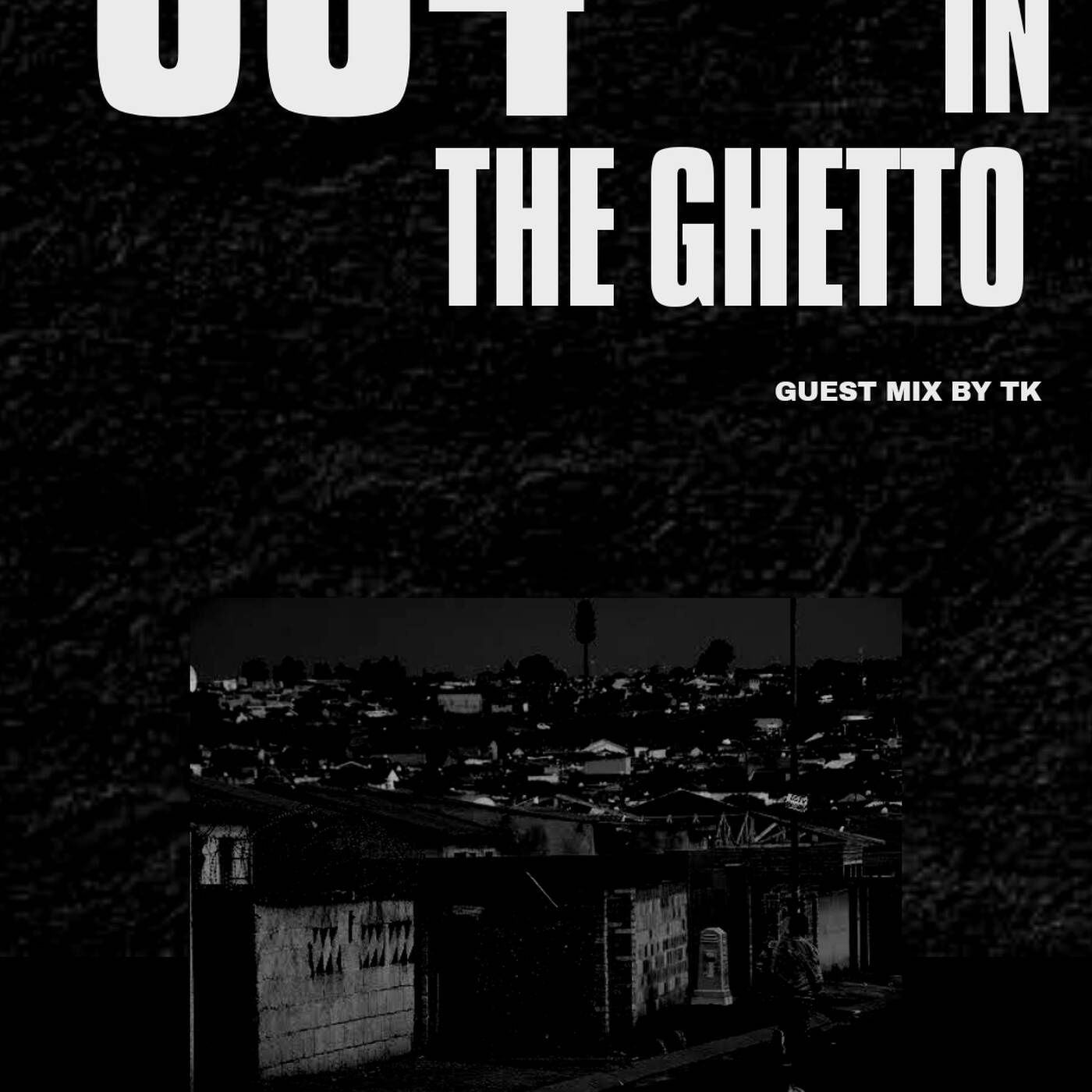 Deep In The Ghetto 004 Guest Mix By TK