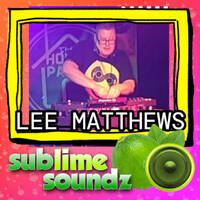 Lee Matthews - Sublime Soundz BH Bangers - 22th May 2026 by Sublime Soundz