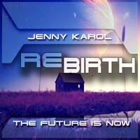 Jenny Karol - ReBirth.The Future is Now! #168 [August 2022] by Jenny Karol ॐ