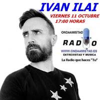 ONDAAMISTAD :ENTREVISTA A :" IVAN ILAI ·"(11 OCTUBRE 2024) by ONDAAMISTAD