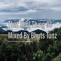 That Soul Thing 33 Mixed By Bhuts Tunz by BhutsTunz