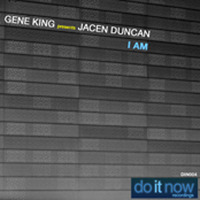 Gene King Present Jacen Duncan -I AM vocal Original mix Do It Now Recordings by Another Gene King Remix
