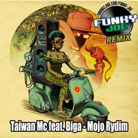 Taiwan Mc feat. Biga - Mojo Rydim (Funky Joe Remix) by Funky Joe