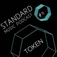 Standard Music Podcast 11 - TOKEN by Standard Music Bucharest