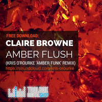 FREE DOWNLOAD: Claire Browne - Amber Flush (Kris O'Rourke 'Amber Funk' Remix) by Kris O'Rourke