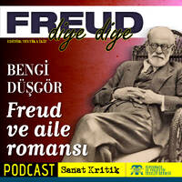 #5 Bengi Düşgör Anlatıyor: "Freud ve Aile Romansı" by Sanat Kritik