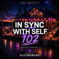 In Sync With Self 102 - House Rules by DJ TuneMoon | IN SYNC WITH SELF