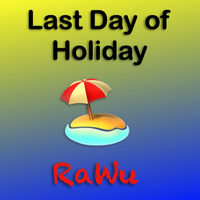 Last Day of Holiday by RaWu