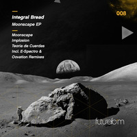Integral Bread - Moonscape EP (incl. Oovation & E-Spectro Remixes) FutureForm Music