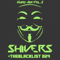 #TheBlacklist 024 (Hard Mix Vol. 5) by Shivers