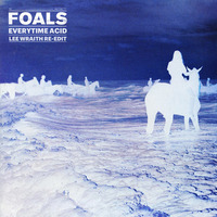 Foals - Everytime Acid (Lee Wraith Re-Edit) by lee_w_blue_panda_recs