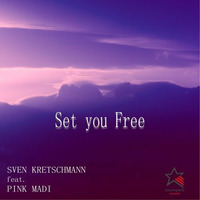 Sven Kretschmann feat. Pink Madi - Set You Free (Pink Madi Mix) by Sven Kretschmann