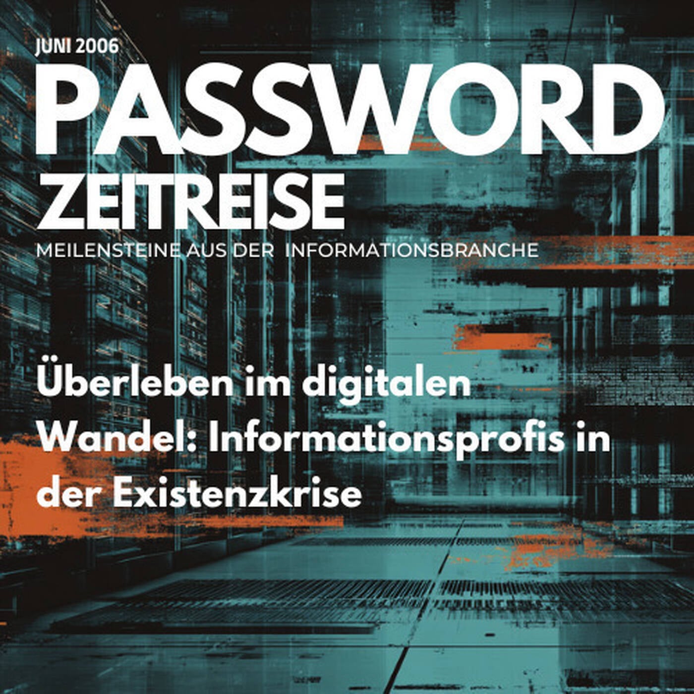 Überleben im digitalen Wandel: Informationsprofis in der Existenzkrise - Password Zeitreise 2006#06 episode artwork