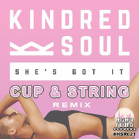 Kindred Soul - She's Got It (Cup & String Remix) by Highly Swung Records