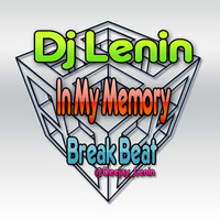 Dj Lenin - In My Memory (Break Beat) by Lenin Serrano